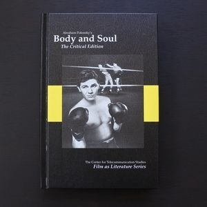 First Edition 2002 Abraham Polonsky's Body and Soul The Critical Edition